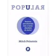 Popular. Puterea atractivitatii intr-o lume obsedata de statut