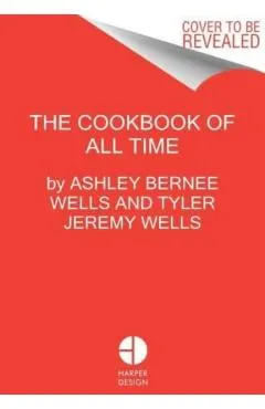 The Cook Book of All Time: Recipes, Stories, and Cooking Advice from a Neighborhood Restaurant
