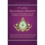 Fata nevazuta a Masoneriei - Dezvaluirea simbolurilor ascunse din ritualurile si ceremoniile initiatice