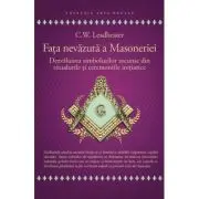 Fata nevazuta a Masoneriei - Dezvaluirea simbolurilor ascunse din ritualurile si ceremoniile initiatice