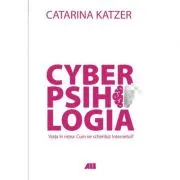 Cyberpsihologia. Viata in retea - Cum ne schimb@ internetul? - Catarina Katzer. Material de reflectie si ghid de comportament online