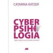 Cyberpsihologia. Viata in retea - Cum ne schimb@ internetul? - Catarina Katzer. Material de reflectie si ghid de comportament online -