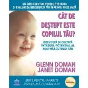 Cat de destept este copilul tau? Dezvolta si cultiva intregul potential al nou-nascutului tau