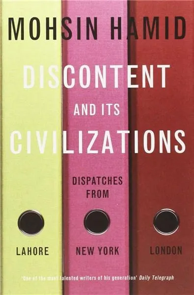 Discontent and its Civilisations: Dispatches from Lahore, New York and London