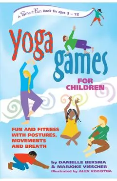Yoga Games for Children: Fun and Fitness with Postures, Movements and Breath