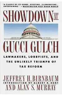 Showdown at Gucci Gulch: Lawmakers, Lobbyists, and the Unlikely Triumph of Tax Reform