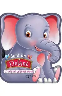 Sunt un elefant. Citeste despre mine!
