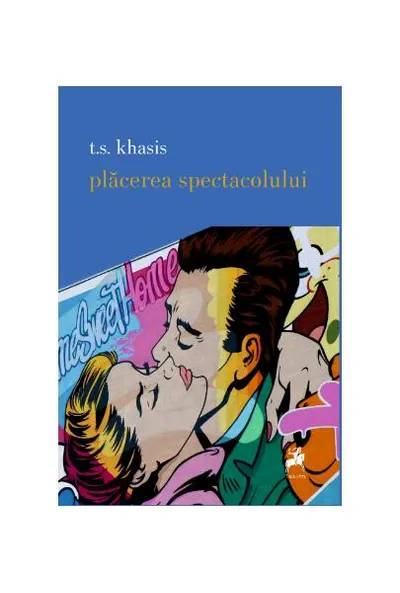 Plăcerea spectacolului - Paperback brosat - T.S. Khasis