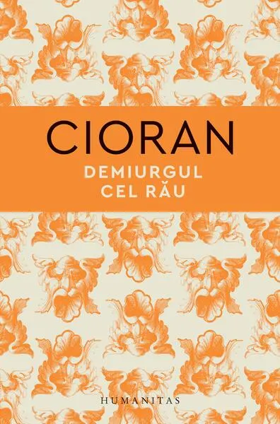 Demiurgul cel rău - Hardcover - Emil Cioran