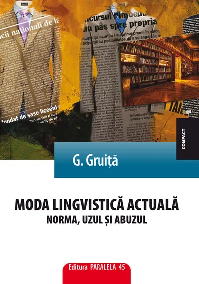 Moda lingvistică actuală. Norma, uzul și abuzul