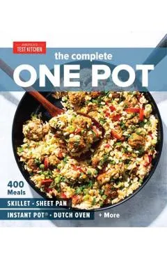 The Complete One Pot: 400 Meals for Your Skillet, Sheet Pan, Instant Pot(r), Dutch Oven, and More