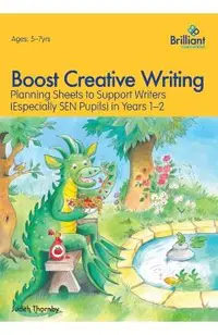 Boost Creative Writing-Planning Sheets to Support Writers (Especially Sen Pupils) in Years 1-2