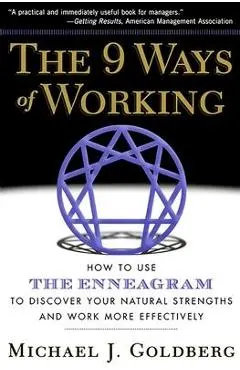 The 9 Ways of Working: How to Use the Enneagram to Discover Your Natural Strengths and Work More Effecively