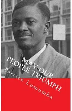 May our People Triumph: Poem, Speeches & Interviews
