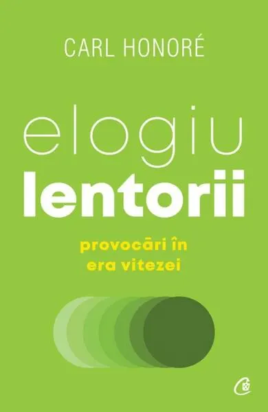 Elogiu lentorii - Paperback brosat - Carl Honoré