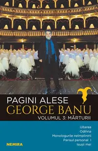 Mărturii. Pagini alese (Vol. 3) - Paperback brosat - George Banu