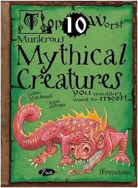 Top 10 Worst Murderous Mythical Creatures You Wouldn't Want to Meet
