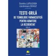 Teste-grila de tehnologie farmaceutica pentru admitere la rezidentiat (editia 2 revazuta si adaugita)