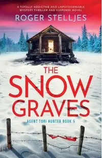 The Snow Graves: A totally addictive and unputdownable mystery thriller and suspense novel