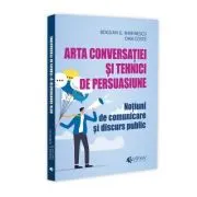 Arta conversatiei si tehnici de persuasiune. Notiuni de comunicare si discurs public
