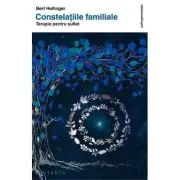 Constelatiile familiale. Terapie pentru suflet
