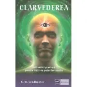 Clarvederea - Indrumari practice pentru trezirea puterilor oculte
