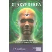Clarvederea - Indrumari practice pentru trezirea puterilor oculte
