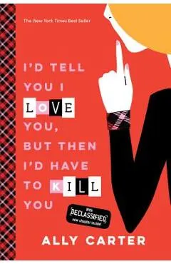 I'd Tell You I Love You, But Then I'd Have to Kill You