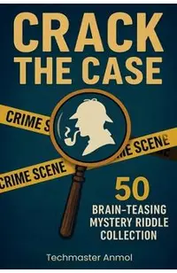 Crack the Case: 50 Brain-TeasingMystery Riddle Collection
