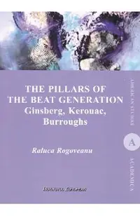 The Pillars of the Beat Generation. Ginsberg, Kerouac, Burroughs