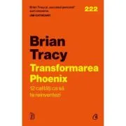 Transformarea Phoenix. 12 calitati ca sa te reinventezi