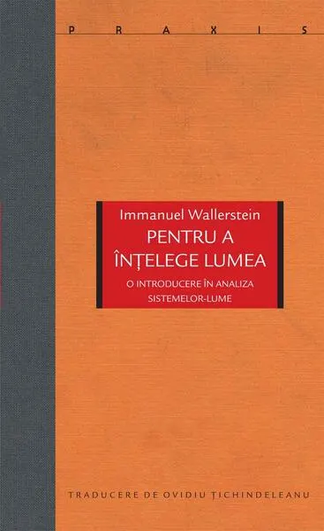 Pentru a înţelege lumea - Paperback brosat - Immanuel Wallerstein