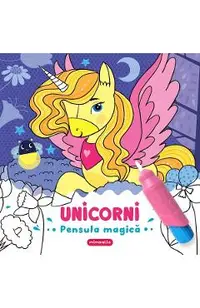 Unicorni. Pensula magica