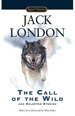 The Call of the Wild and Selected Stories