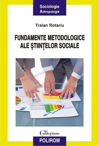 Fundamente metodologice ale științelor sociale - Paperback brosat - Traian Rotariu