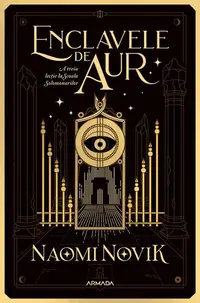 Enclavele de aur (Vol. 3) - Paperback brosat - Naomi Novik