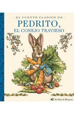 El Cuento Cl�sico de Pedrito, El Conejo Travieso: A Little Apple Classic (Spanish Edition of Classic Tale of Peter Rabbit)