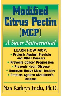 Modified Citrus Pectin (McP): A Super Nutraceutical
