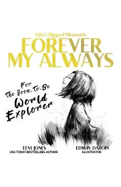 Forever My Always: For The Soon To Be World Explorer