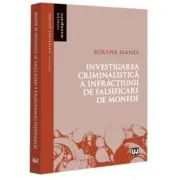 Investigarea criminalistica a infractiunii de falsificare de monede