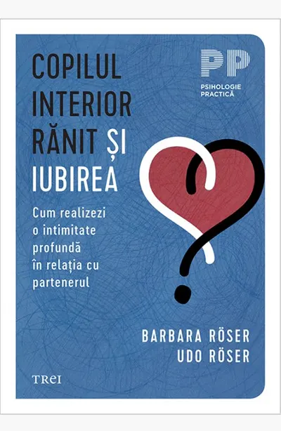 Copilul interior rănit și iubirea. Cum realizezi o intimitate profundă în relația cu partenerul