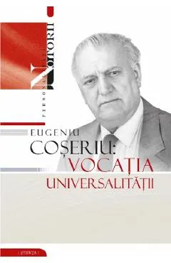 Eugeniu Coseriu: Vocatia universalitatii