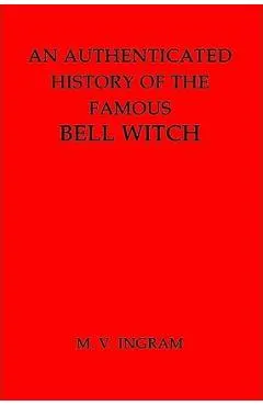 An Authenticated History of the Famous Bell Witch