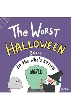The Worst Halloween Book in the Whole Entire World