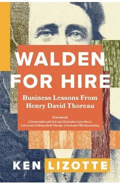 Walden for Hire: Business Lessons from Henry David Thoreau