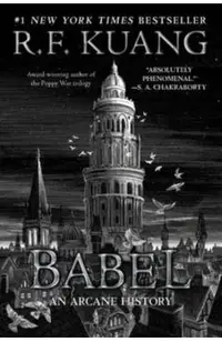 Babel: Or the Necessity of Violence: An Arcane History of the Oxford Translators' Revolution