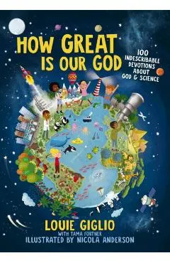 How Great Is Our God: 100 Indescribable Devotions about God and Science