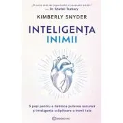 Inteligenta inimii. 5 pasi pentru a debloca puterea si inteligenta inimii tale