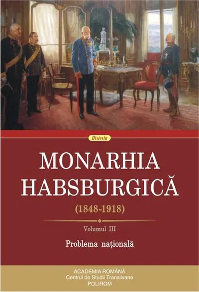 Monarhia Habsburgică (1848-1918) • Volumul III - Paperback brosat - Rudolf Gräf
