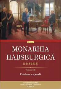 Monarhia Habsburgică (1848-1918) • Volumul III - Paperback brosat - Rudolf Gräf
